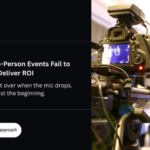 Why Most In-Person Events Fail to Deliver ROI