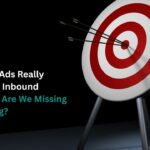 Is Google Ads Really Failing for Inbound Leads? Or Are We Missing Something?