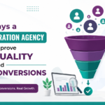 7 Ways a B2B Lead Generation Agency Can Improve Lead Quality and Increase Conversions